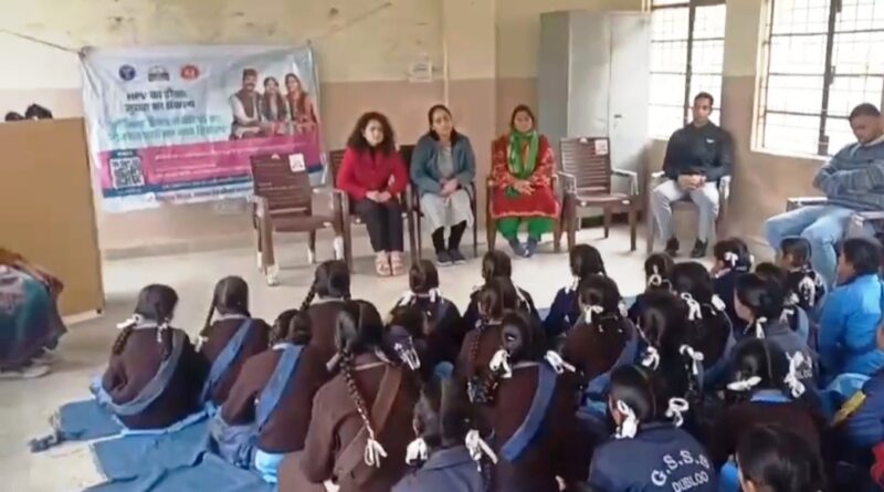 HPV vaccination awareness camps organised at Noha Wublu and Janedghat HIMACHAL HEADLINES